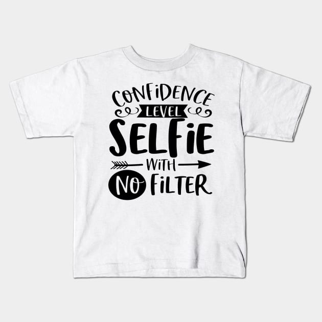 Confidence Level Selfie With No Filter Kids T-Shirt by Rise And Design